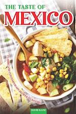 The Taste of Mexico: Classic and Contemporary Recipes to Savory 