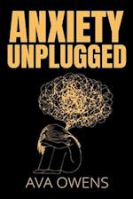 Anxiety Unplugged: A Practical Guide to Overcoming Your Fears 