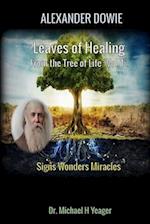 ALEXANDER DOWIE: Leaves of Healing from the Tree of Life "Vol. 1".: Signs Wonders Miracles 