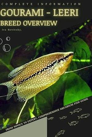 Gourami - Leeri: From Novice to Expert. Comprehensive Aquarium Fish Guide