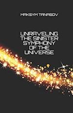 Unraveling the Sinister Symphony of the Universe 