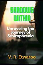 Shadows Within: Unraveling the Journey of Schizophrenia 