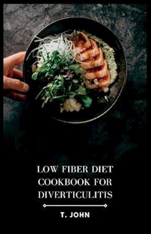 Low Fiber Diet Cookbook for Diverticulitis