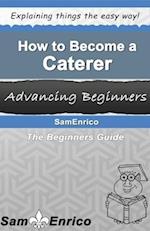 How To Become A Caterer 
