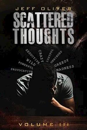 Scattered Thoughts: Volume III