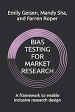 Bias Testing for Market Research