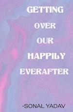 Getting Over Our Happily Ever After