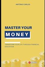 Master your Money: Transform Your Life Through Financial Education 