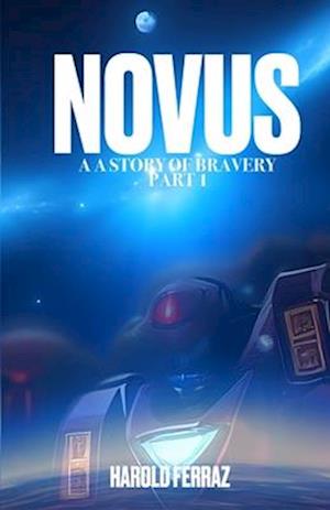 Novus: A Story of Bravery - Part 1