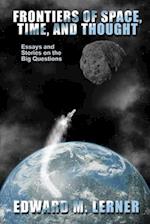 Frontiers of Space, Time, and Thought: Essays and Stories on the Big Questions 