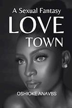 LOVE TOWN: A Sexual Fantasy 