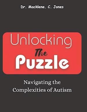 UNLOCKING THE PUZZLE: Navigating the Complexities of Autism