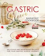 Gastric Sleeve Bariatric Cookbook: Delicious and Nourishing Recipes for Your Gastric Sleeve Journey 