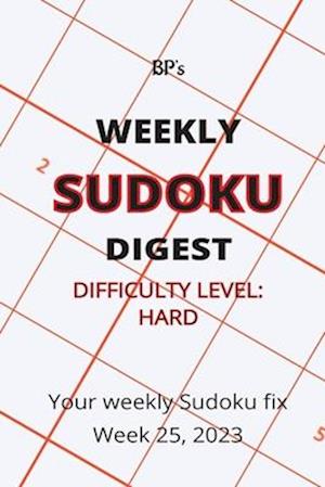 BP'S WEEKLY SUDOKU DIGEST - DIFFICULTY HARD - WEEK 25, 2023