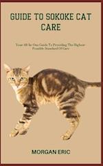 GUIDE TO SOKOKE CAT CARE: Your All-In-One Guide To Providing The Highest-Possible Standard Of Care 