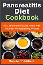 Pancreatitis Diet Cookbook: Heal Your Pancreas and Thrive with Flavorful and Nourishing Recipes 