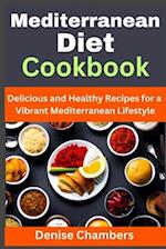 Mediterranean Diet Cookbook: Delicious and Healthy Recipes for a Vibrant Mediterranean Lifestyle 