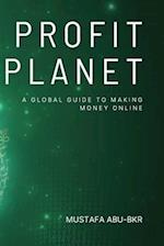 Profit Planet: A Global Guide to Making Money Online 