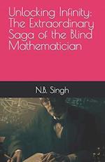 Unlocking Infinity: The Extraordinary Saga of the Blind Mathematician 