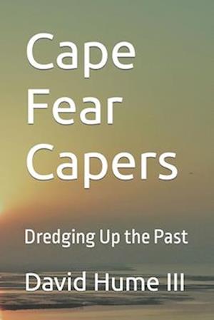 Cape Fear Capers: Dredging Up the Past