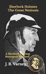 Sherlock Holmes The Great Nemesis: A Sherlock Holmes Resurgent Mystery 