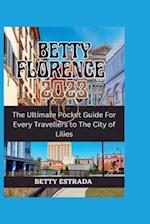 Betty Florence 2023: The Ultimate Pocket Guide For Every Travellers to The City of Lilies 