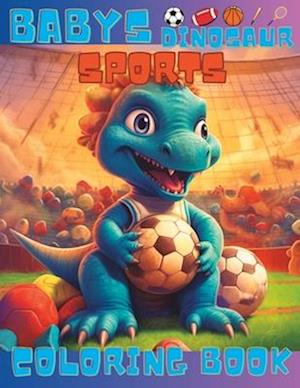 Babys dinosaur sports Coloring Book: For kids ages 1-5