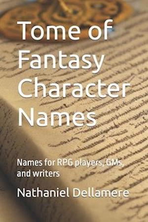 Tome of Fantasy Character Names: Names for RPG players, GMs, and writers