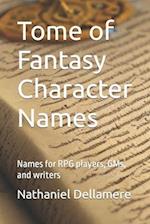 Tome of Fantasy Character Names: Names for RPG players, GMs, and writers 