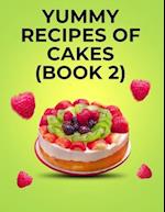 Yummy Recipes of Cakes: (Book 2) 