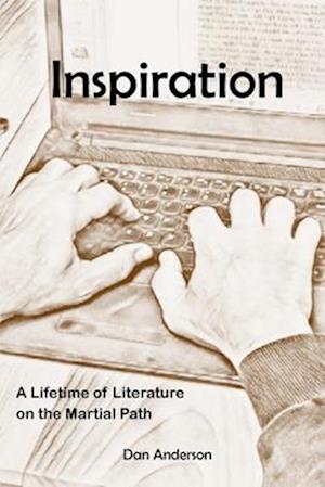 INSPIRATION: A Lifetime of Literature on the Martial Path