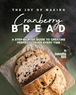 The Joy of Making Cranberry Bread: A Step-by-Step Guide to Creating Perfect Loaves Every Time 