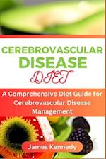 CEREBROVASCULAR DISEASE DIET : A Comprehensive Diet Guide for Cerebrovascular Disease Management 