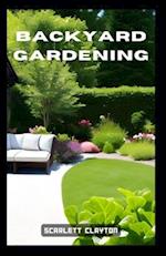 Backyard Gardening: Cultivate a Bountiful Oasis in Your Own Yard 