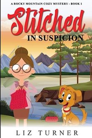 Stitched in Suspicion: A Rocky Mountain Cozy Mystery - Book 1