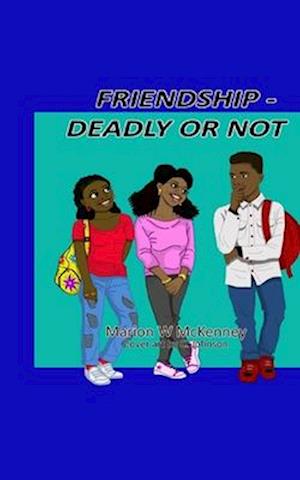 Friendship -- Deadly or Not