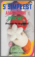 5 Simplest Amigurumi Crochets: Project for Beginners 