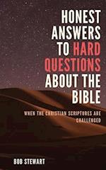 Honest Answers to Hard Questions About the Bible: When The Christian Scriptures Are Challenged 