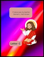 If Jesus Was My Teacher: Letter C 