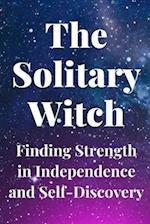 The Solitary Witch: Finding Strength in Independence and Self-Discovery 
