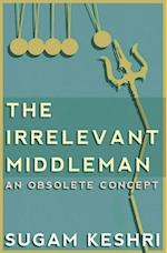 The Irrelevant Middleman: An Obsolete Concept 