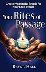 Your Rites of Passage: Create Meaningful Rituals for Your Life's Events 