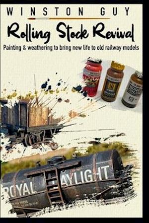 Rolling Stock Revival: painting and weathering to bring new life to old railway models