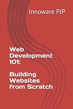 Web Development 101: Building Websites from Scratch 