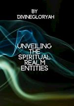 Unveiling The Spiritual Realm Entities 