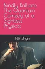 Blindly Brilliant: The Quantum Comedy of a Sightless Physicist 