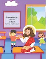 If Jesus Was My Teacher: Letter F 