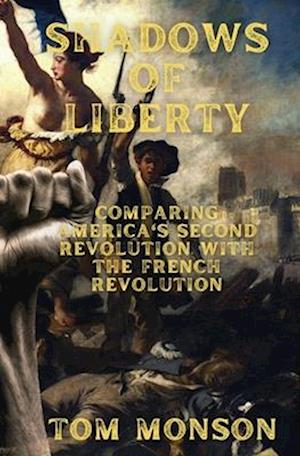 Shadows of Liberty: Comparing the French Revolution to America Today