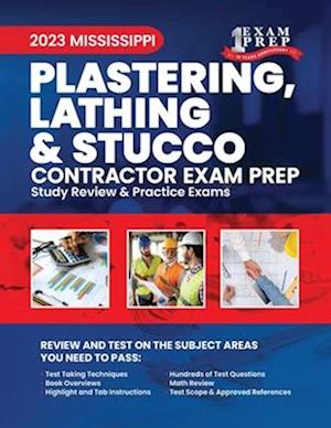 2023 Mississippi Plastering, Lathing, and Stucco Contractor: 2023 Study Review & Practice Exams