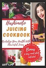 Hashimoto Juicing Cookbook: Revitalize Your Health with Flavorful Juices 